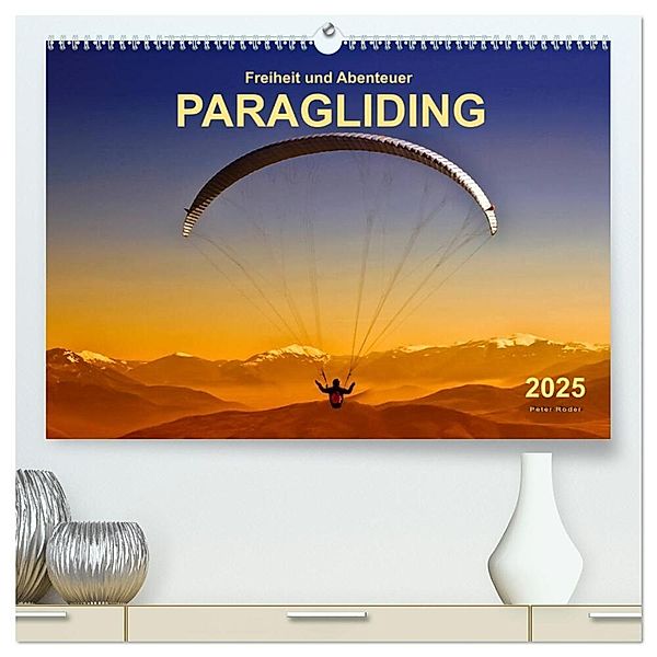 Freiheit und Abenteuer - Paragliding (hochwertiger Premium Wandkalender 2025 DIN A2 quer), Kunstdruck in Hochglanz, Calvendo, Peter Roder