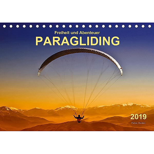 Freiheit und Abenteuer - Paragliding (Tischkalender 2019 DIN A5 quer), Peter Roder