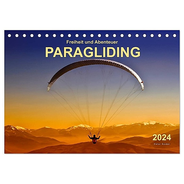 Freiheit und Abenteuer - Paragliding (Tischkalender 2024 DIN A5 quer), CALVENDO Monatskalender, Peter Roder