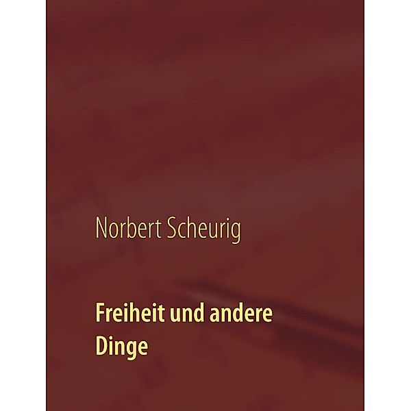 Freiheit und andere Dinge, Norbert Scheurig