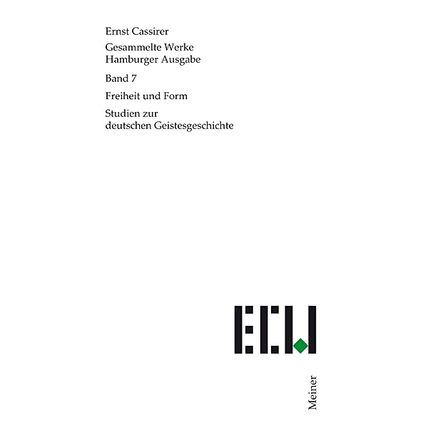 Freiheit und Form / Ernst Cassirer, Gesammelte Werke. Hamburger Ausgabe Bd.7, Ernst Cassirer