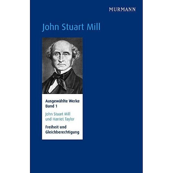 Freiheit und Gleichberechtigung.Bd.1, John Stuart Mill
