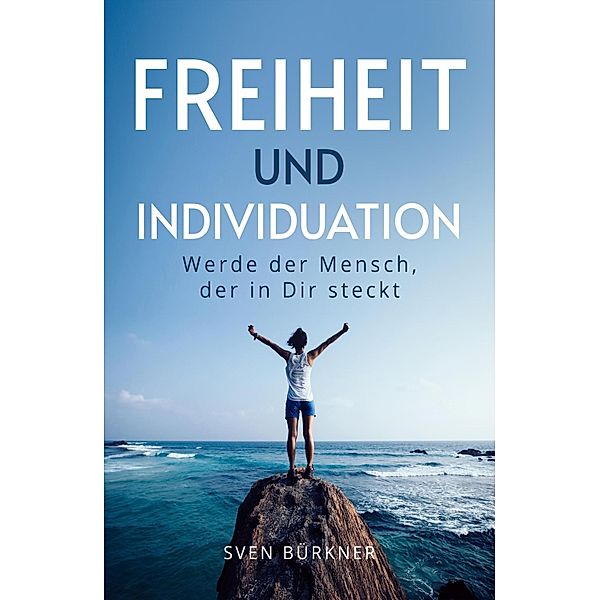 Freiheit und Individuation, Sven Bürkner