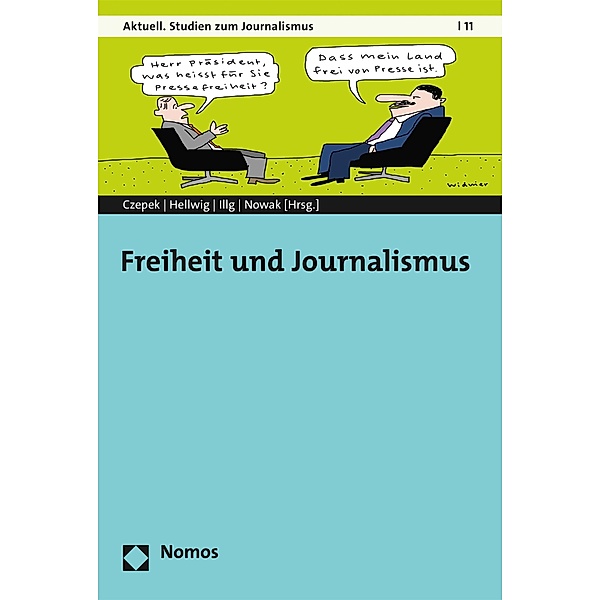 Freiheit und Journalismus / Aktuell. Studien zum Journalismus Bd.11