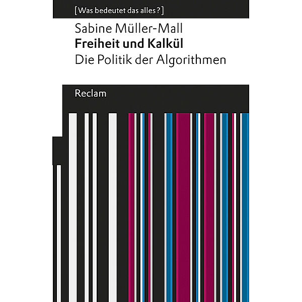 Freiheit und Kalkül. Die Politik der Algorithmen, Sabine Müller-Mall