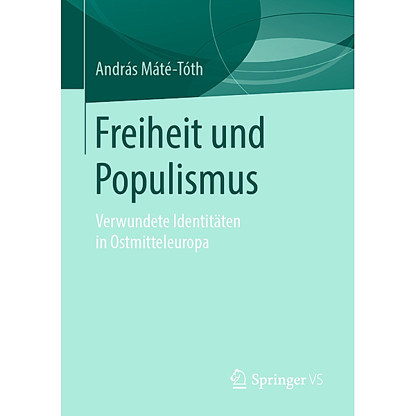 Freiheit und Populismus, András Máté-Tóth