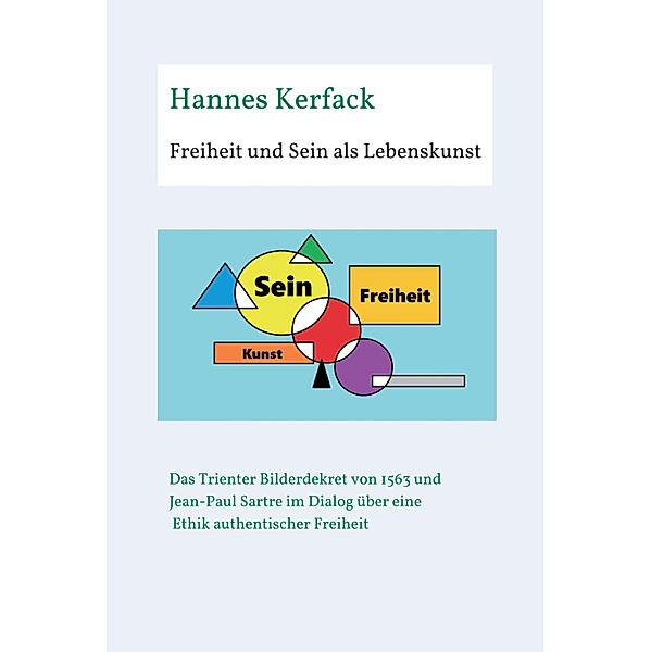 Freiheit und Sein als Lebenskunst / Theologisch-philosophische Studienschriften Bd.1, Hannes Kerfack