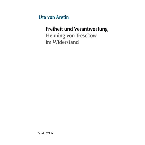 Freiheit und Verantwortung / Stuttgarter Stauffenberg-Gedächtnisvorlesung Bd.2014, Uta von Aretin