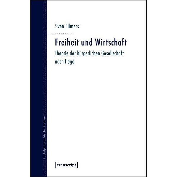 Freiheit und Wirtschaft / Sozialphilosophische Studien Bd.9, Sven Ellmers
