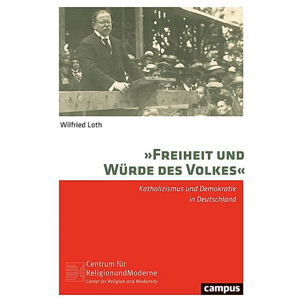 »Freiheit und Würde des Volkes« / Religion und Moderne Bd.13, Wilfried Loth