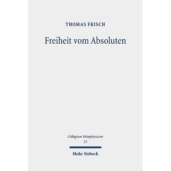 Freiheit vom Absoluten, Thomas Frisch