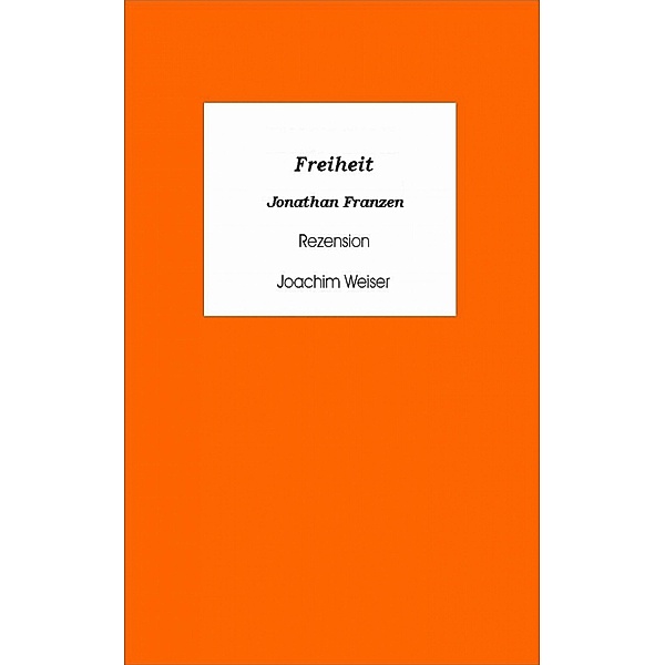 »Freiheit« von Jonathan Franzen - Rezension, Joachim Weiser