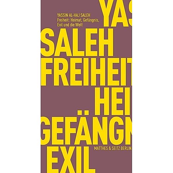 Freiheit: Zuhause, Gefängnis, Exil und die Welt, Yassin Al Haj Saleh
