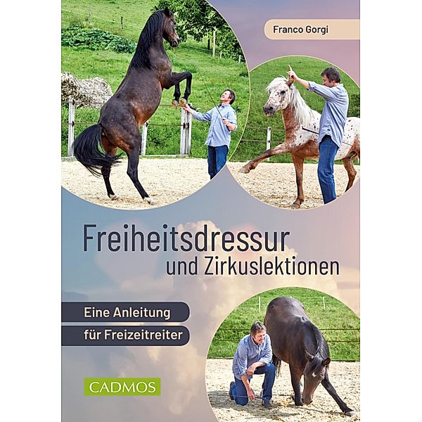 Freiheitsdressur und Zirkuslektionen / Spiel und Spaß mit Pferden, Franco Gorgi