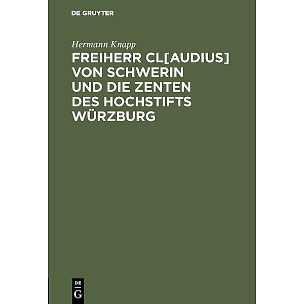 Freiherr Cl[audius] von Schwerin und die Zenten des Hochstifts Würzburg, Hermann Knapp