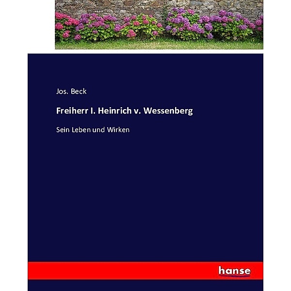 Freiherr I. Heinrich v. Wessenberg, Jos. Beck
