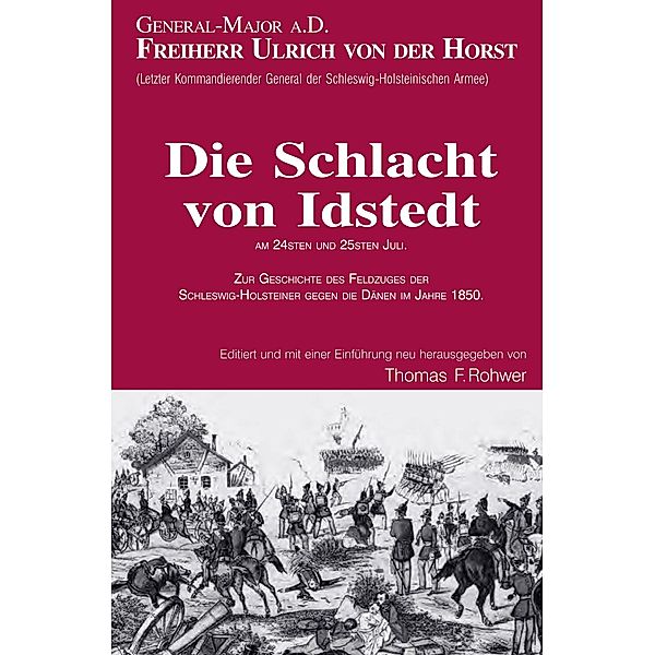 Freiherr Ulrich von der Horst - Die Schlacht von Idstedt / Die Rote Reihe Bd.1, Thomas Rohwer, Ulrich Freiherr von der Horst