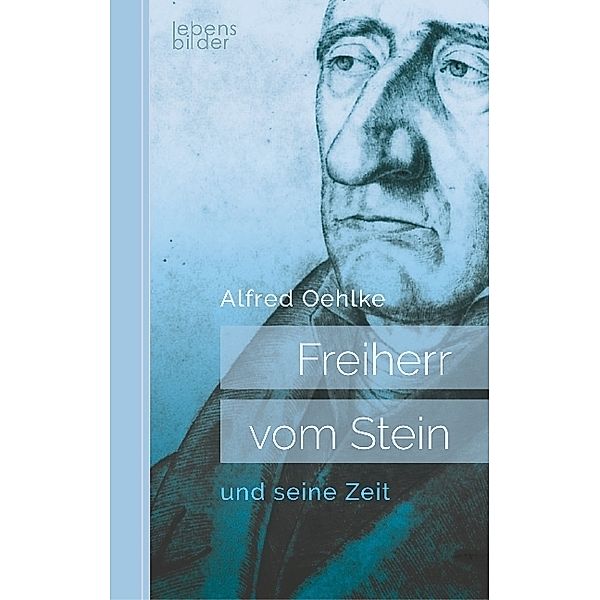 Freiherr vom Stein und seine Zeit, Alfred Oehlke