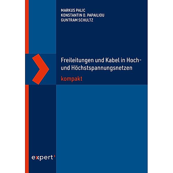 Freileitungen und Kabel in Hoch- und Höchstspannungsnetzen kompakt, Markus Palic, Konstantin O. Papailiou, Guntram Schultz