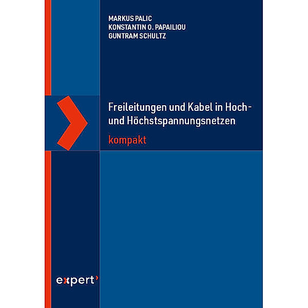 Freileitungen und Kabel in Hoch- und Höchstspannungsnetzen kompakt, Markus Palic, Konstantin O. Papailiou, Guntram Schultz