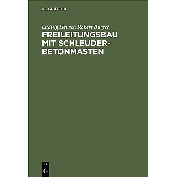 Freileitungsbau mit Schleuderbetonmasten, Ludwig Heuser, Robert Burget