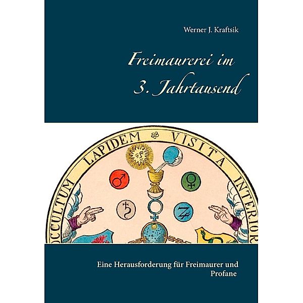 Freimaurerei im 3. Jahrtausend, Werner J. Kraftsik