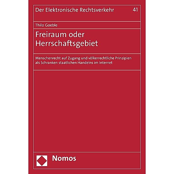 Freiraum oder Herrschaftsgebiet / Der Elektronische Rechtsverkehr Bd.41, Thilo Goeble