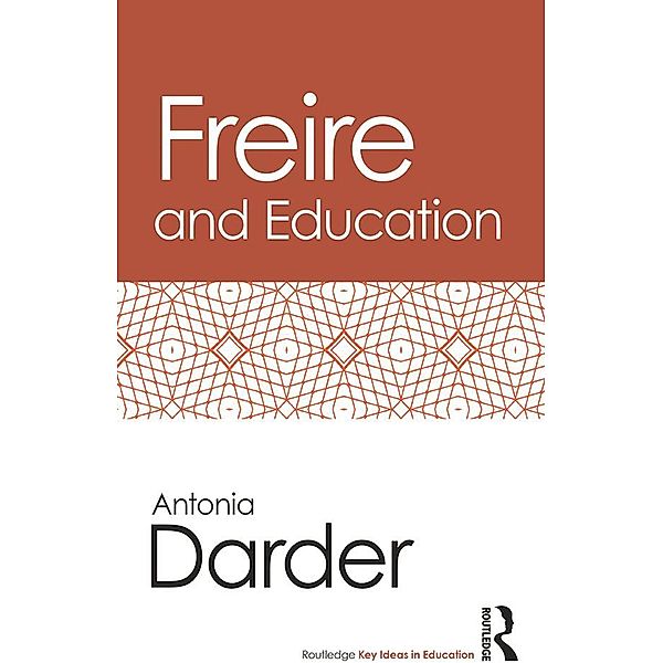 Freire and Education, Antonia Darder