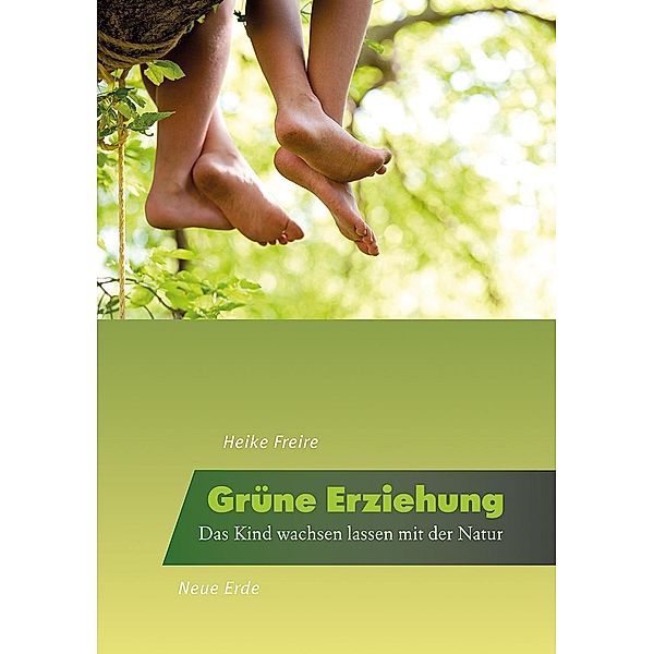 Freire, H: Grüne Erziehung, Heike Freire