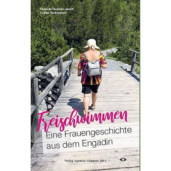 Freischwimmen. Eine Frauengeschichte aus dem Engadin, Flurinda Raschèr-Janett, Lothar Teckemeyer