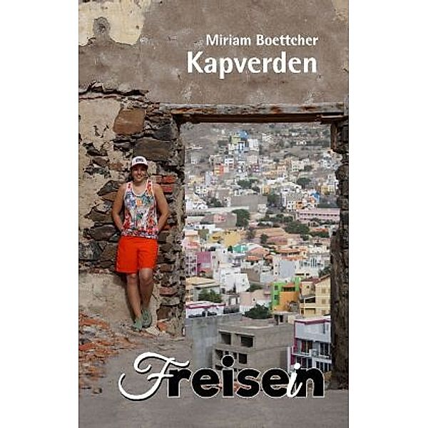 FREISEIN: Kapverden, Miriam Boettcher