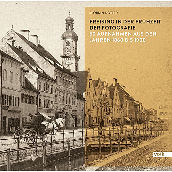 Freising in der Frühzeit der Fotografie, Florian Notter