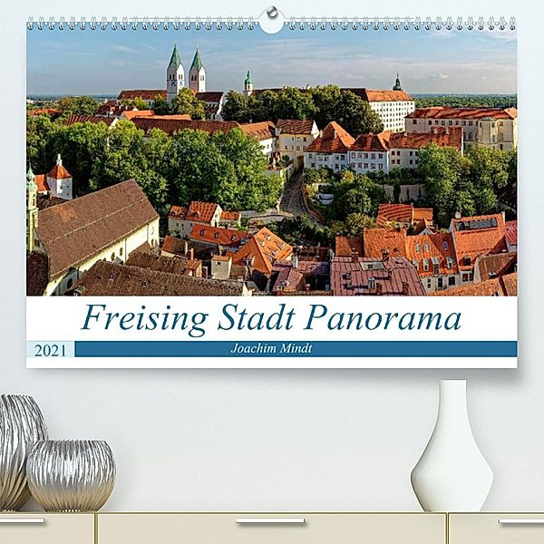 Freising Stadt Panorama 2021 (Premium, hochwertiger DIN A2 Wandkalender 2021, Kunstdruck in Hochglanz), Joachim Mindt