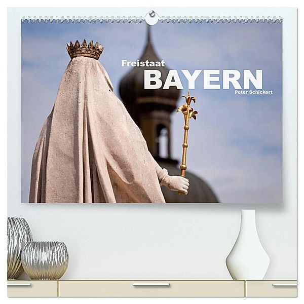 Freistaat Bayern (hochwertiger Premium Wandkalender 2025 DIN A2 quer), Kunstdruck in Hochglanz, Calvendo, Peter Schickert