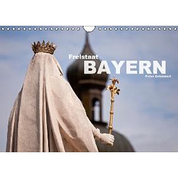 Freistaat Bayern (Wandkalender 2016 DIN A4 quer), Peter Schickert