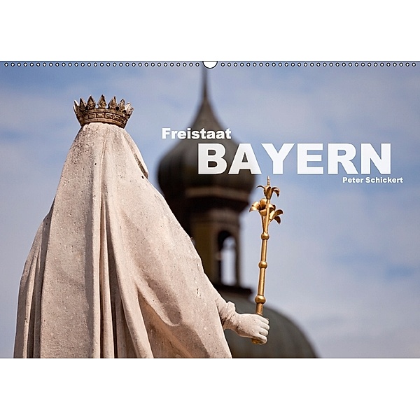 Freistaat Bayern (Wandkalender 2018 DIN A2 quer), Peter Schickert