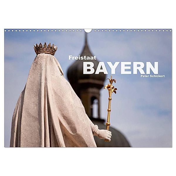 Freistaat Bayern (Wandkalender 2024 DIN A3 quer), CALVENDO Monatskalender, Peter Schickert
