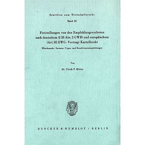 Freistellungen von den Empfehlungsverboten nach deutschem ( 38 Abs. 2 GWB) und europäischem (Art.85 EWG-Vertrag) Kartellrecht., Ulrich F. Kleier