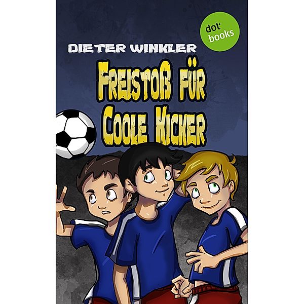 Freistoß für Coole Kicker / Coole Kicker Bd.8, Dieter Winkler