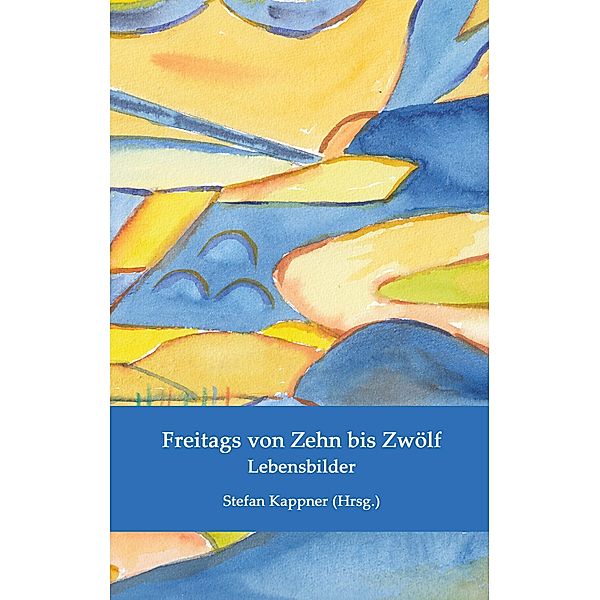 Freitags von Zehn bis Zwölf, Brigitte Amend, Inge Bethke, Andrea Diehl, Roswitha Gabriele Feldgen, Ingrid Johanna Fischer, Sibyl Jackel, Elisabeth Jung, Christel Locher, Susanne Marx