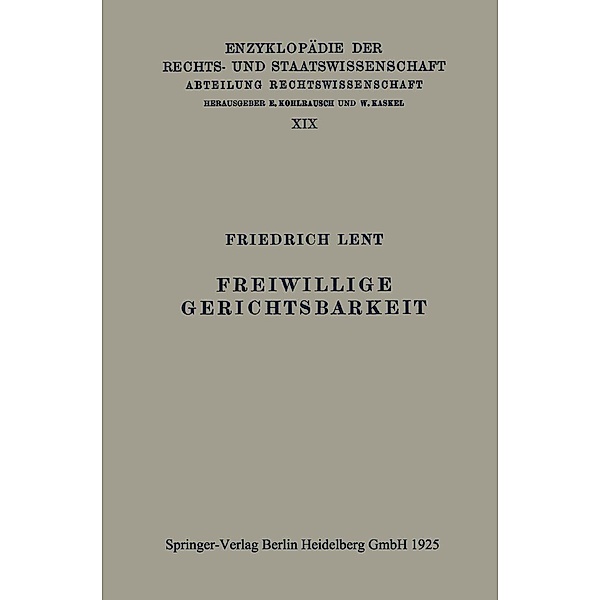 Freiwillige Gerichtsbarkeit / Enzyklopädie der Rechts- und Staatswissenschaft Bd.19, Friedrich Lent