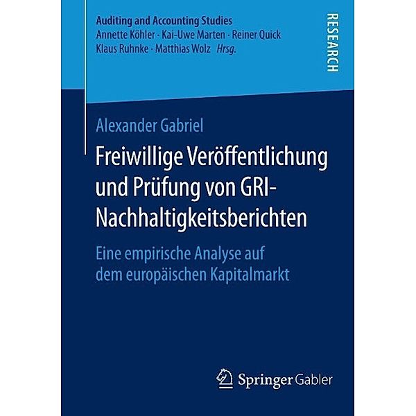 Freiwillige Veröffentlichung und Prüfung von GRI-Nachhaltigkeitsberichten / Auditing and Accounting Studies, Alexander Gabriel
