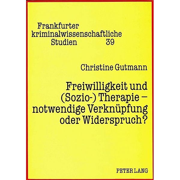 Freiwilligkeit und (Sozio-) Therapie - notwendige Verknüpfung oder Widerspruch?, Christine Gutmann