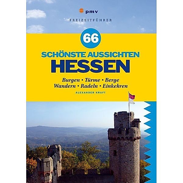 Freizeitführer / 66 schönste Aussichten Hessen, Alexander Kraft