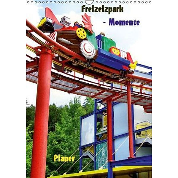Freizeitparkmomente / Planer (Wandkalender 2016 DIN A3 hoch), Helmut Schneller