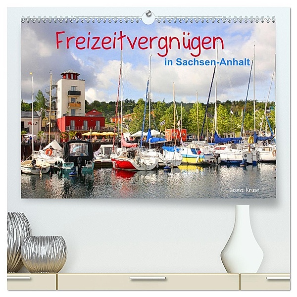 Freizeitvergnügen in Sachsen-Anhalt (hochwertiger Premium Wandkalender 2025 DIN A2 quer), Kunstdruck in Hochglanz, Calvendo, Gisela Kruse