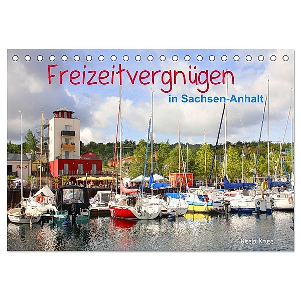 Freizeitvergnügen in Sachsen-Anhalt (Tischkalender 2024 DIN A5 quer), CALVENDO Monatskalender, Gisela Kruse