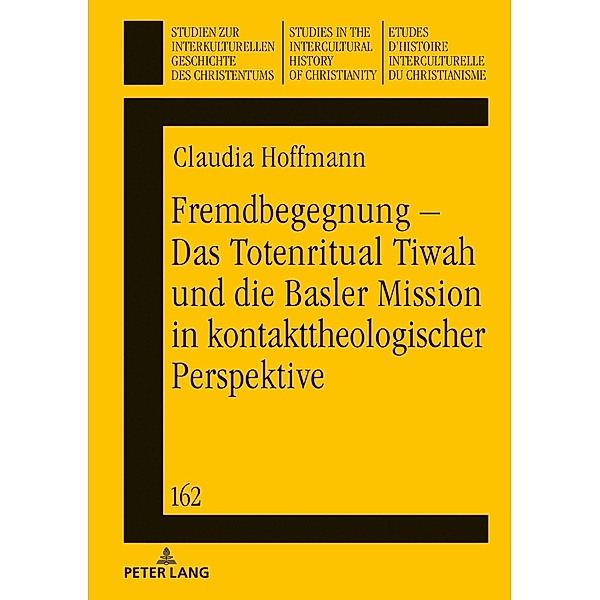 Fremdbegegnung - Das Totenritual Tiwah und die Basler Mission in kontakttheologischer Perspektive, Hoffmann Claudia Hoffmann