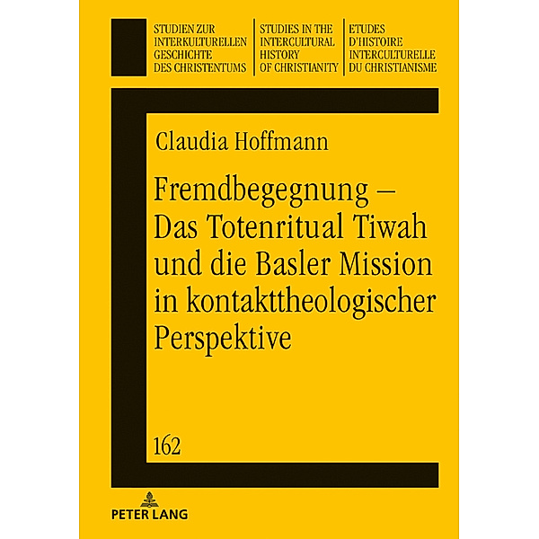 Fremdbegegnung - Das Totenritual Tiwah und die Basler Mission in kontakttheologischer Perspektive, Claudia Hoffmann
