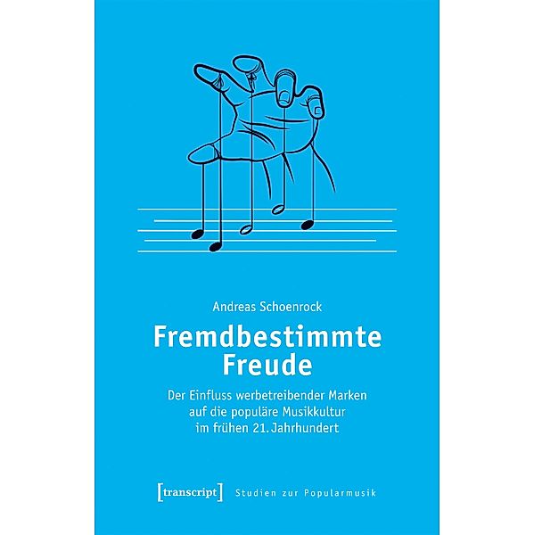 Fremdbestimmte Freude / Studien zur Popularmusik, Andreas Schoenrock